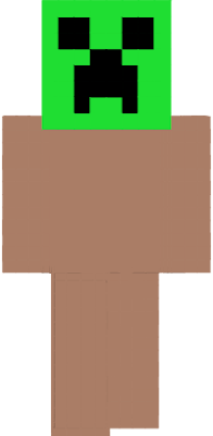 Nackter Creeper Skin. Sehr cool.